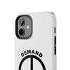 Demand ☮︎ Tough Phone Cases