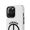 Demand ☮︎ Tough Phone Cases